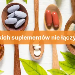 Jakich suplementów nie łączyć, aby uniknąć niebezpiecznych interakcji?