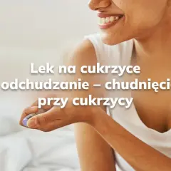 Skuteczne leki na cukrzycę, które pomogą schudnąć i poprawić zdrowie