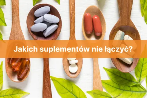 Jakich suplementów nie łączyć, aby uniknąć niebezpiecznych interakcji?