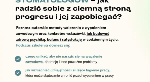 Szkolenie o wypaleniu zawodowym u stomatologów. Dowiedz się, jak unikać problemów, wzmacniać higienę pracy i radzić sobie z objawami wypalenia.