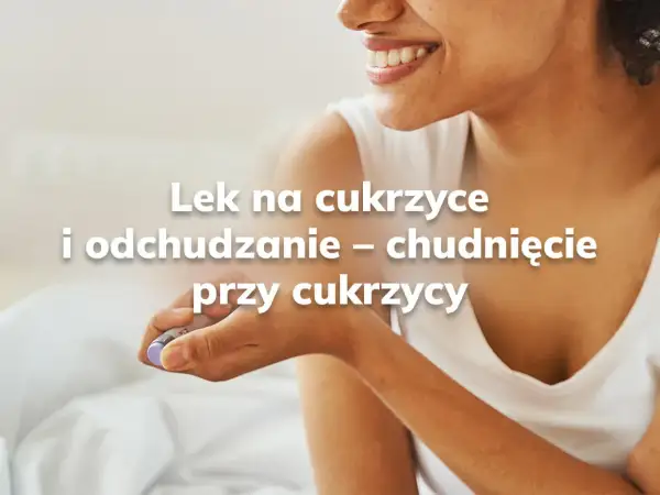 Skuteczne leki na cukrzycę, które pomogą schudnąć i poprawić zdrowie